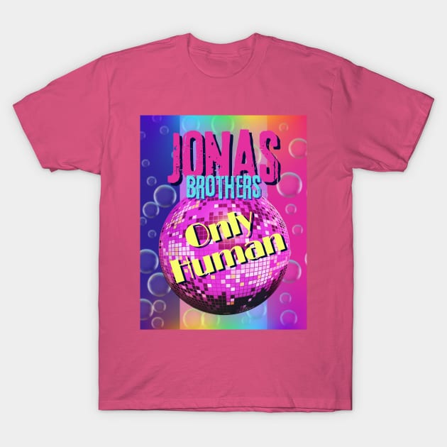 Only Human Jonas Brothers Fan T Shirt Design T-Shirt by Rainbow Kin Wear